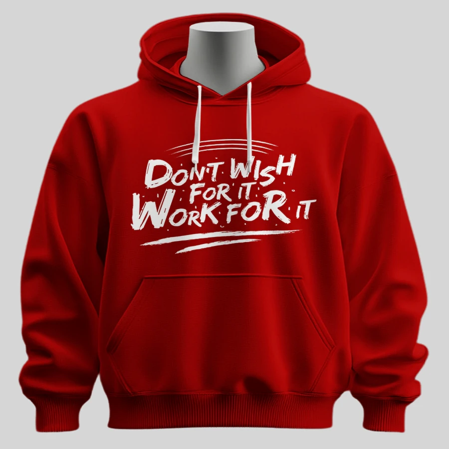 "Don't Wish For It Work For It" Motivational Hoodie